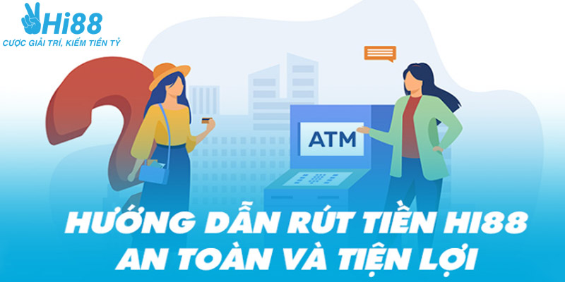 Rút tiền nhanh gọn và tiện lợi với quy trình đơn giản 